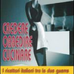 "Credere, obbedire, cucinare": in cucina comanda l'autarchia