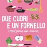 Due cuori ed un fornello: ragù, torte e passione