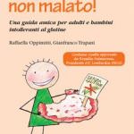 Celiachia, continuiamo a parlarne: Sono celiaco, non malato!