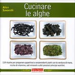 Cucinare le alghe: palato sazio e fisico in forma