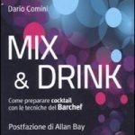 "Mix & Drink": L'arte del cocktail spiegata da Dario Comini