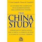 THE CHINA STUDY Sorprendenti implicazioni per la dieta, la perdita di peso e la salute a lungo termine