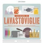 Cotto e lavato: ecco il menù da lavastoviglie