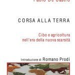 "Corsa alla terra - Cibo e agricoltura nell'era della nuova scarsità", il nuovo libro di Paolo De Castro