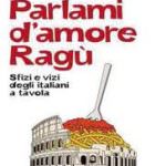 "Parlami d'amore ragù": racconti d'Italia a tavola