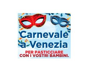 Dolci momenti per i bambini al Carnevale di Venezia. Tanti i golosi appuntamenti di Cleca S. Martino
