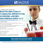 La ricetta per l'Italia? Alta qualità, esposizione, lavoro, in una parola Expo 2015