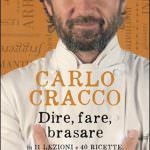Carlo Cracco, 3° libro: Dire, fare, brasare In 11 lezioni e 40 ricette, tutte le tecniche per superarsi in cucina