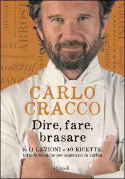 Carlo Cracco, 3° libro: Dire, fare, brasare In 11 lezioni e 40 ricette, tutte le tecniche per superarsi in cucina
