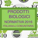 PRODOTTI BIOLOGICI: Normativa Alimentare Italiana e Comunitaria 2016