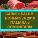 Carni e salumi: Normativa Alimentare Italiana e Comunitaria 2016