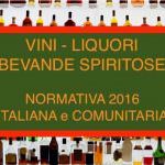 VINO, ACETO e BEVANDE SPIRITOSE: Normativa Alimentare Italiana e Comunitaria 2016