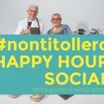 #nontitollero Happy Hour Social... per gli intolleranti, conro le intolleranze alimentari!