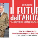 Convegno in REGIONE LOMBARDIA - “Il futuro dell’abitare, tra gestione, sostenibilità e risorse” – Milano 13 e 14 ottobre 2023 - Sala Gonfalone Palazzo Pirelli