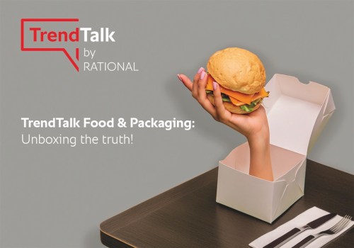 FOOD & PACKAGING: SVELIAMO LA VERITÀ! NUOVO TRENDTALK DI RATIONAL